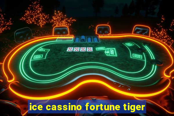 ice cassino fortune tiger